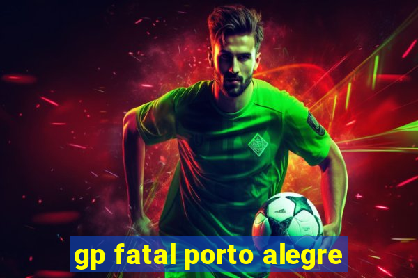 gp fatal porto alegre